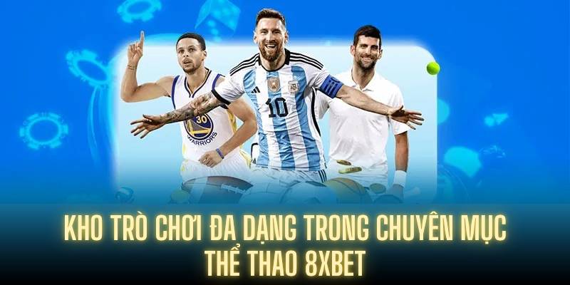 Kho trò chơi đa dạng trong chuyên mục thể thao 8XBET