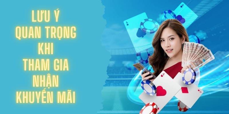 Lưu ý quan trọng khi tham gia nhận khuyến mãi