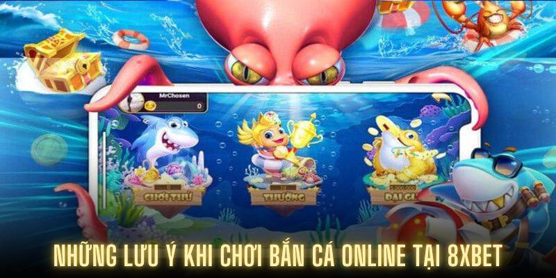 Những lưu ý khi chơi bắn cá online tại 8XBET