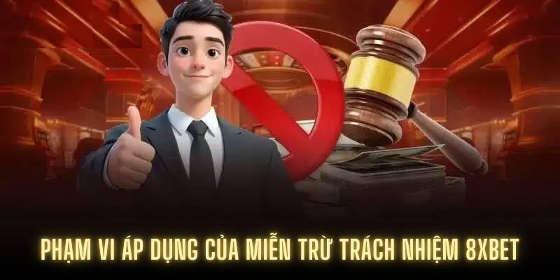 Phạm vi áp dụng của miễn trừ trách nhiệm 8XBET